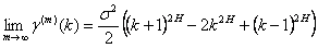 lim(as m to infinity)(of gamma(k)=(sigma^2/2)*((k+1)^2H-2k^2H+(k-1)^2H))