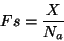 \begin{displaymath}Fs = \frac{X}{N_a} \end{displaymath}